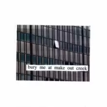 Image of Bury Me at Make Out Creek