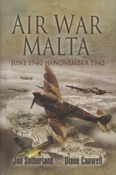 Image of Air War Malta by Jon Sutherland and Diane Canwell Hardback