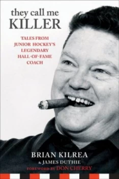 Image of They Call Me Killer by Brian Kilrea Hardback