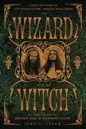 Image of wizard and the witch seven decades of counterculture magick and paganism