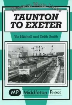 Image of Taunton to Exeter by Vic Mitchell|Keith Smith