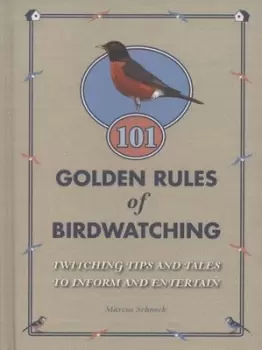 Image of 101 golden rules of birdwatching by Marcus Schneck