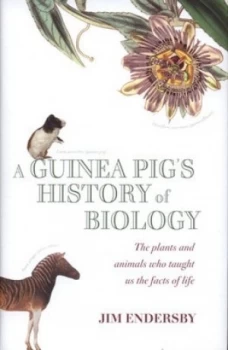 Image of A Guinea Pigs History of Biology by Jim Endersby Hardback