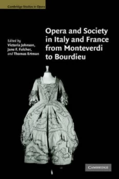 Image of Opera and Society in Italy and France from Monteverdi to Bourdieu by Victoria Johnson Hardback