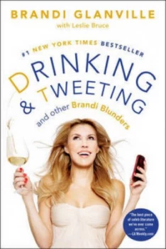 Image of Drinking and Tweeting and Other Brandi Blunders by Brandi Glanville Book