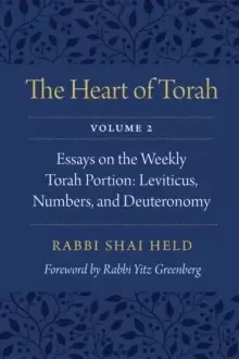 Image of The Heart of Torah, Volume 2 : Essays on the Weekly Torah Portion: Leviticus, Numbers, and Deuteronomy