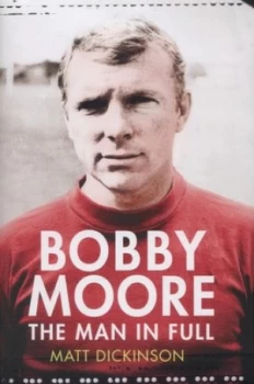 Image of Bobby Moore by Matt Dickinson Hardback