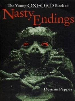 Image of The Young Oxford Book of Nasty Endings by Dennis Pepper Paperback