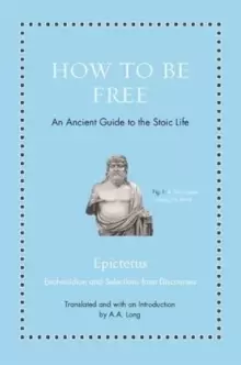 Image of How to Be Free : An Ancient Guide to the Stoic Life