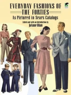 Image of Everyday fashions of the forties as pictured in Sears catalogs by JoAnne Olian