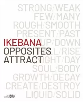 Image of Ikebana. Opposites Attract by Katrien Van Moerbeke