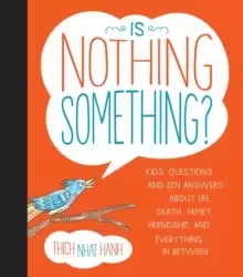 Image of Is Nothing Something? Kids Questions and Zen Answers About Life, Death, Family, Friendship, and Everything in Between