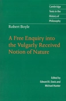 Image of A Free Enquiry into the Vulgarly Received Notion of Nature by Robert Boyle Paperback