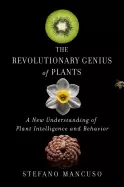 Image of revolutionary genius of plants a new understanding of plant intelligence an