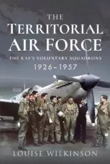 Image of The Territorial Air Force : The RAF's Voluntary Squadrons, 1926-1957