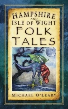 Image of Hampshire and Isle of Wight folk tales by Michael O'Leary