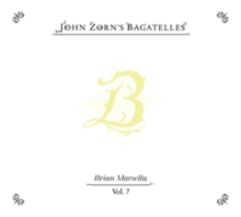 Image of The Bagatelles Vol. 7: Brian Marsella CD / Album