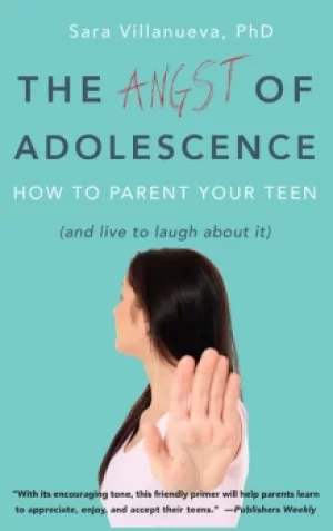 Image of Angst of AdolescenceHow to Parent Your Teen and Live to Laugh About It