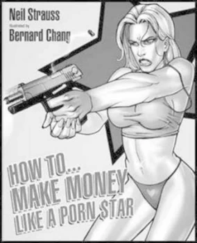 Image of How to Make Money like a Porn Star by Neil Strauss and Bernard Chang Book