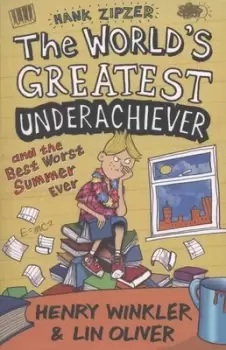 Image of The worlds greatest underachiever and the best worst summer ever by Henry Winkler