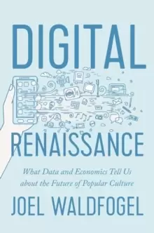 Image of Digital Renaissance : What Data and Economics Tell Us about the Future of Popular Culture