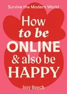 Image of How to Be Online and Also Be Happy