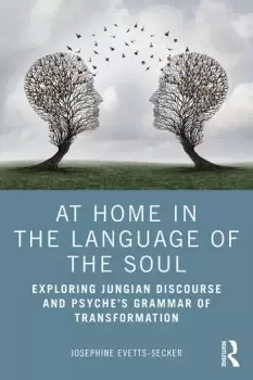 Image of At Home In The Language Of The SoulExploring Jungian Discourse and Psyches Grammar of Transformation