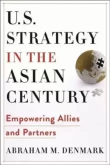 Image of U.S. Strategy in the Asian Century : Empowering Allies and Partners