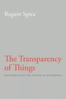 Image of Transparency of Things : Contemplating the Nature of Experience