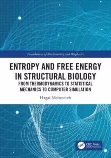 Image of Entropy and Free Energy in Structural Biology : From Thermodynamics to Statistical Mechanics to Computer Simulation