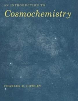 Image of An Introduction to Cosmochemistry by Charles R. Cowley