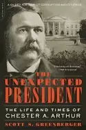 Image of unexpected president the life and times of chester a arthur