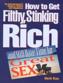 Image of How to Get Filthy Stinking Rich and Still Have Time for Great Sex by Herb Kay Paperback