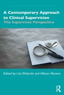 Image of A Contemporary Approach to Clinical Supervision : The Supervisee Perspective