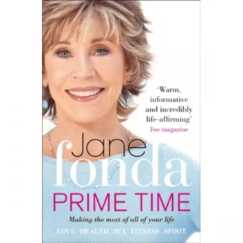 Image of Prime Time: Love, Health, Sex, Fitness, Friendship, Spirit; Making the Most of All of Your Life by Jane Fonda (Paperback,...