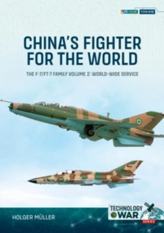 Image of China's Fighter for the World Volume 2 : The F-7/FT-7 Family, Volume 2: World-Wide Service Paperback / softback