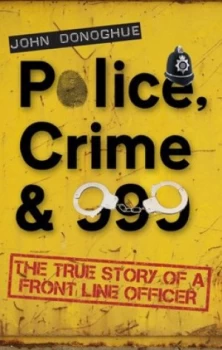 Image of Police Crime and 999 by John Donoghue Paperback