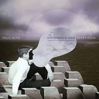 image of Palo Alto - Difference and Repetition: A Musical Evocation of Gilles Deleuze CD