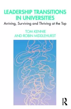 Image of Leadership Transitions in UniversitiesArriving Surviving and Thriving at the Top