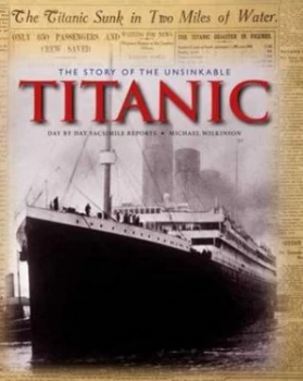 Image of The Story of the Unsinkable Titanic by Michael Wilkinson Hardback