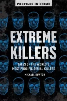 Image of Extreme Killers : Tales of the World's Most Prolific Serial Killers