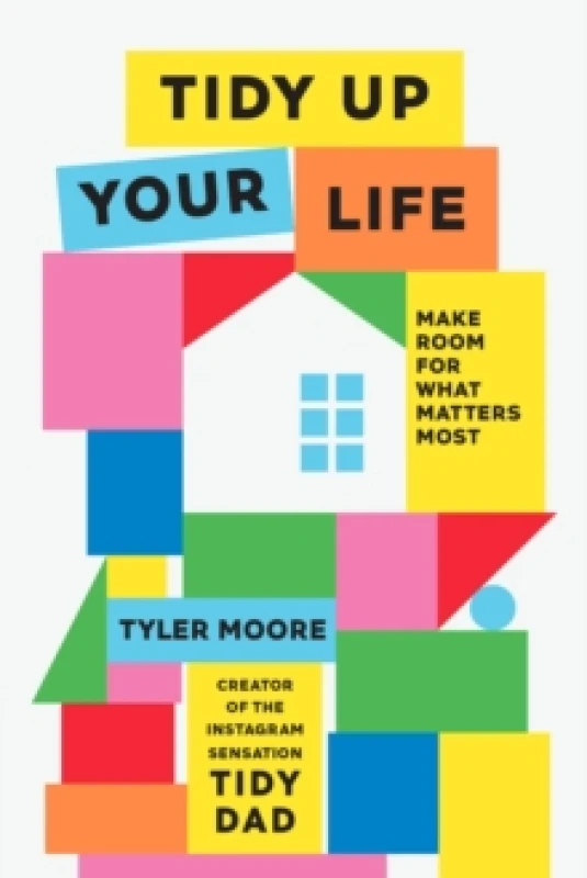 Image of Tidy Up Your Life : Make Space for What Matters Most Hardback