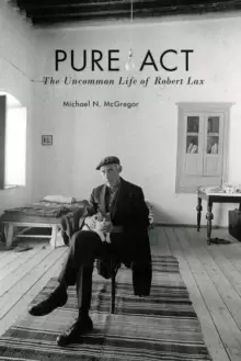 Image of Pure Act : The Uncommon Life of Robert Lax