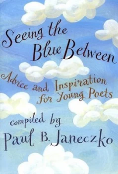 Image of Seeing the Blue between by Paul B. Janeczko Hardback
