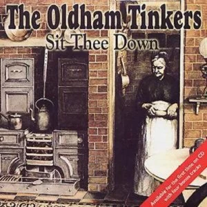 image of Sit Thee Down by The Oldham Tinkers CD Album