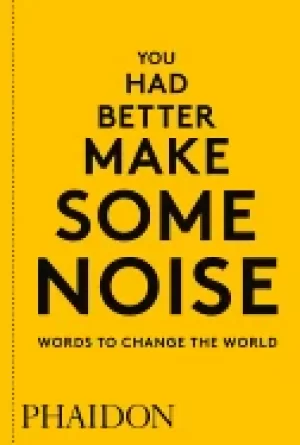 Image of you had better make some noise words to change the world