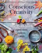 Image of conscious creativity the workbook experiment explore create