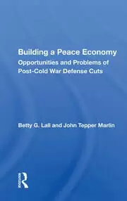 Image of Building A Peace Economy Opportunities And Problems Of Post-cold War Defense Cuts