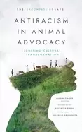 Image of antiracism in animal advocacy igniting cultural transformation