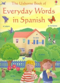 Image of The Usborne Book of Everyday Words in Spanish by Jo Litchfield and Rebecca Treays and Kate Needham and Lisa Miles and Esther Lecumberri and Howard All